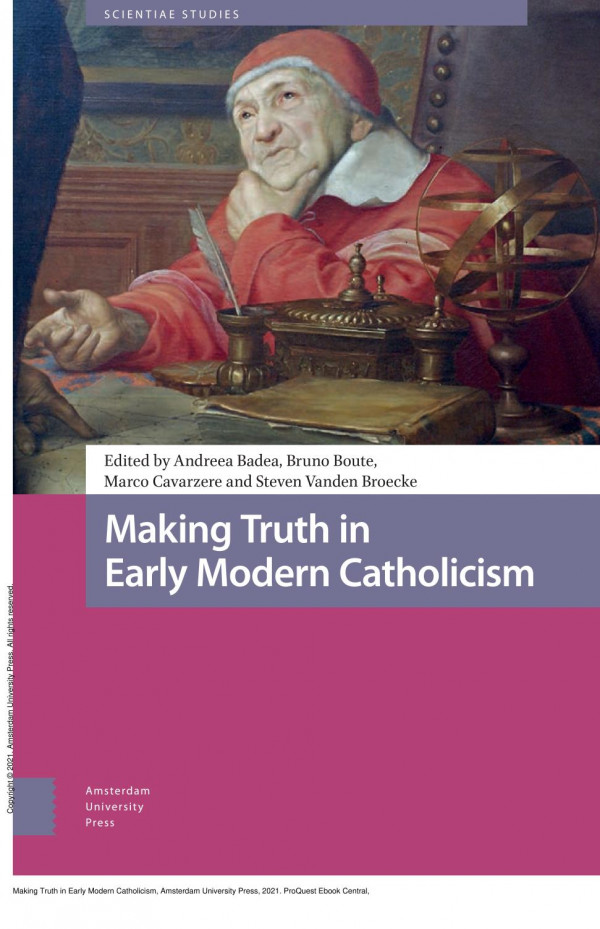 Making Truth In Early Modern Catholicism 1st Edition Andreea Badea Bruno Boute Marco Cavarzere Steven Vanden Broecke