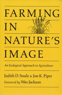 Farming In Natures Image An Ecological Approach To Agriculture 1st Edition Judy Soule Jon Piper Wes Jackson