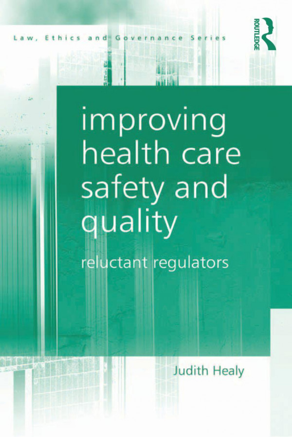 Improving Health Care Safety And Quality Reluctant Regulators 1st Edition Judith Healy Professor Charles Sampford