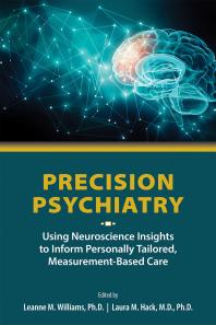 Precision Psychiatry Using Neuroscience Insights To Inform Personally Tailored Measurementbased Care 1st Edition Leanne M Williams Laura M Hack