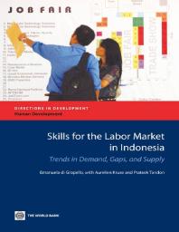 Skills For The Labor Market In Indonesia Trends In Demand Gaps And Supply 1st Edition Emanuela Di Gropello Aurelien Kruse Prateek Tandon