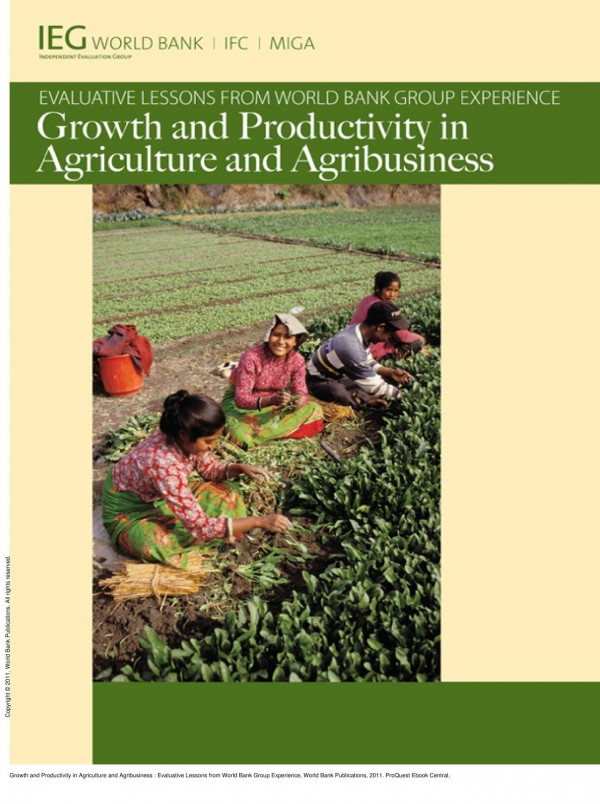 Growth And Productivity In Agriculture And Agribusiness Evaluative Lessons From World Bank Group Experience 1st Edition World Bank World Bank Publications