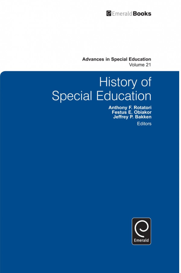 History Of Special Education 1st Edition Anthony F Rotatori Festus E Obiakor Jeffrey P Bakken Anthony F Rotatori