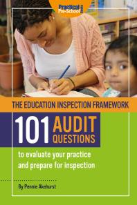 The Education Inspection Framework 101 Audit Questions 101 Audit Questions To Evaluate Your Practice And Prepare For Inspection 1st Edition Pennie Akehurst