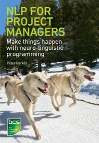 Nlp For Project Managers Make Things Happen With Neurolinguistic Programming 1st Edition Peter Parkes