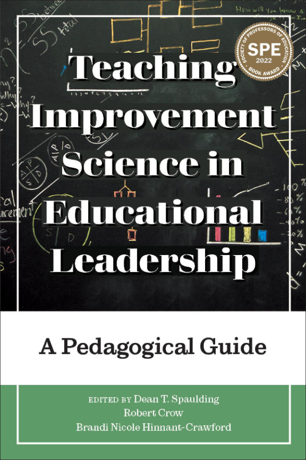 Teaching Improvement Science In Educational Leadership A Pedagogical Guide 1st Edition Dean T Spaulding Robert Crow Brandi Nicole Hinnantcrawford