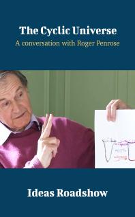 The Cyclic Universe A Conversation With Roger Penrose 1st Edition Howard Burton
