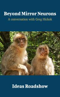 Beyond Mirror Neurons A Conversation With Greg Hickok 1st Edition Howard Burton