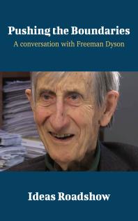 Pushing The Boundaries A Conversation With Freeman Dyson 1st Edition Howard Burton