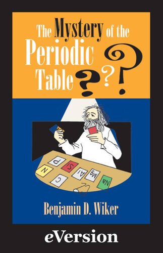 The Mystery Of The Periodic Table Benjamin D Wiker