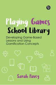 Playing Games In The School Library Developing Gamebased Lessons And Using Gamification Concepts Sarah Pavey