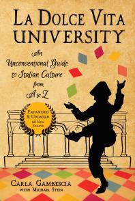 La Dolce Vita University An Unconventional Guide To Italian Culture From A To Z 2nd Edition Carla Gambescia