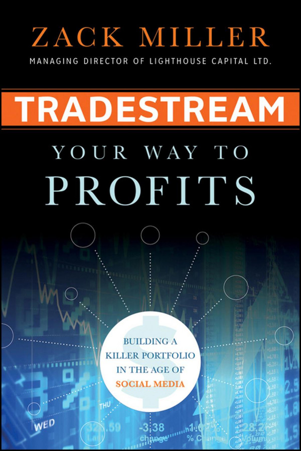 Tradestream Your Way To Profits Building A Killer Portfolio In The Age Of Social Media 1st Edition Zack Miller