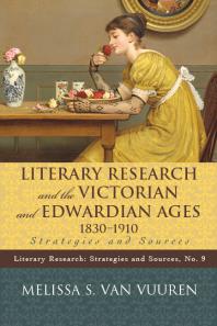 Literary Research And The Victorian And Edwardian Ages 18301910 Strategies And Sources Melissa S Van Vuuren