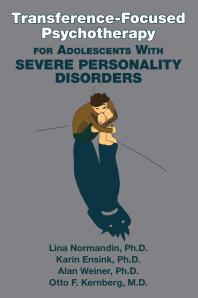 Transferencefocused Psychotherapy For Adolescents With Severe Personality Disorders 1st Edition Lina Normandin Karin Ensink Alan Weiner Otto F Kernberg
