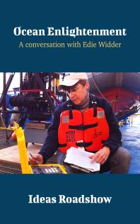 Ocean Enlightenment A Conversation With Edie Widder 1st Edition Howard Burton