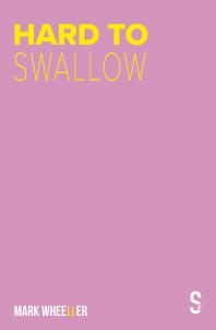 Hard To Swallow New Edition With Bonus Features 1st Edition Mark Wheeller