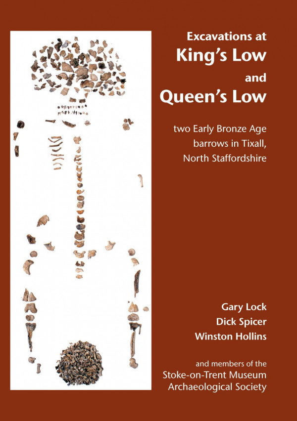 Excavations At Kings Low And Queens Low Two Early Bronze Age Barrows In Tixall North Staffordshire 1st Edition Gary Lock Dick Spicer Wilson Hollins