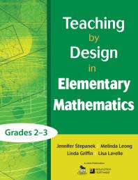 Teaching By Design In Elementary Mathematics Grades 23 1st Edition Jennifer Stepanek Melinda Leong Linda Griffin Lisa Lavelle