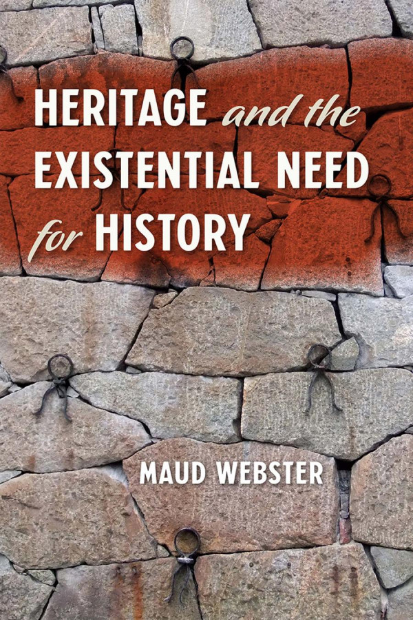 Heritage And The Existential Need For History 1st Edition Maud Webster