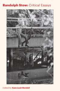 Randolph Stow Critical Essays 1st Edition Kate Leah Rendell