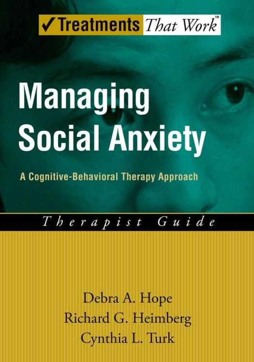 Managing Social Anxiety A Cognitivebehavioral Therapy Approach Therapist Guide Debra A Hope Richard G Heimberg Cynthia L Turk