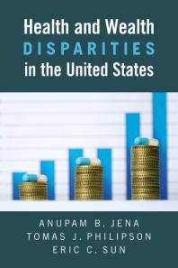 Health And Wealth Disparities In The United States Anupam B Jena Thomas J Phillipson Eric C Sun Eric Sun