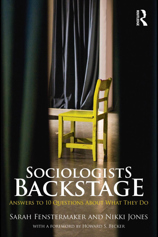 Sociologists Backstage Answers To 10 Questions About What They Do 1st Edition Sarah Fenstermaker Nikki Jones