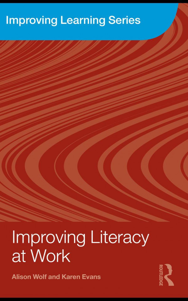 Improving Literacy At Work 1st Edition Alison Wolf Karen Evans