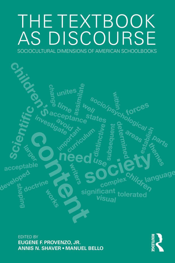 The Textbook As Discourse Sociocultural Dimensions Of American Schoolbooks 1st Edition Jr Eugene F Provenzo Annis N Shaver Manuel Bello