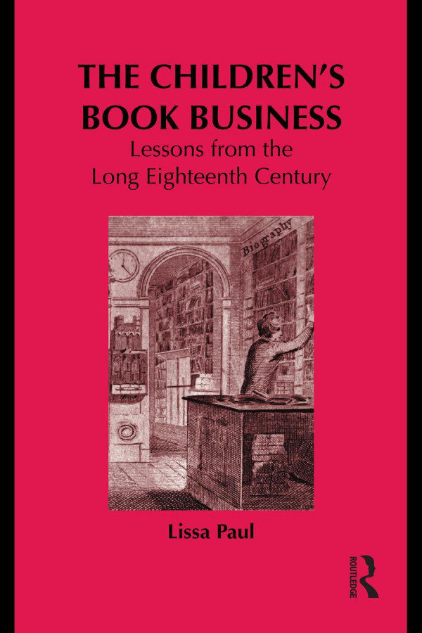 The Childrens Book Business Lessons From The Long Eighteenth Century 1st Edition Lissa Paul
