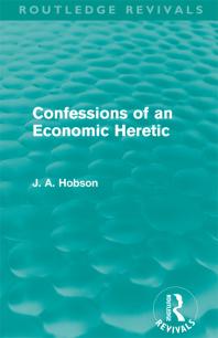 Confessions Of An Economic Heretic 1st Edition J A Hobson