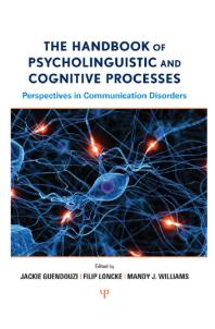 The Handbook Of Psycholinguistic And Cognitive Processes Perspectives In Communication Disorders 1st Edition Jackie Guendouzi Filip Loncke Mandy J Williams