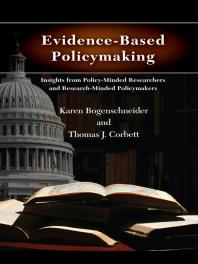 Evidencebased Policymaking Insights From Policyminded Researchers And Researchminded Policymakers 1st Edition Karen Bogenschneider Thomas Corbett