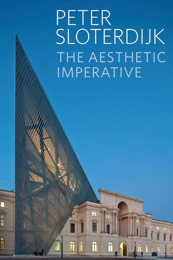 The Aesthetic Imperative Writings On Art Peter Sloterdijk