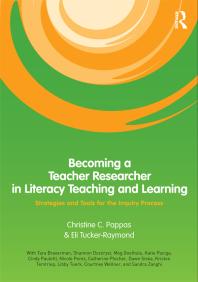 Becoming A Teacher Researcher In Literacy Teaching And Learning Strategies And Tools For The Inquiry Process 1st Edition Christine C Pappas Eli Tuckerraymond Eli Raymondtucker