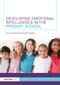 Developing Emotional Intelligence In The Primary School First Edition Sue Colverd Bernard Hodgkin