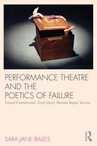 Performance Theatre And The Poetics Of Failure Sara Jane Bailes