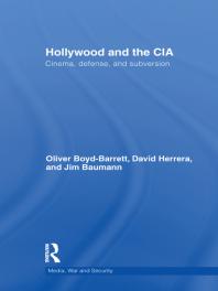 Hollywood And The Cia Cinema Defense And Subversion 1st Edition Oliver Boyd Barrett David Herrera James A Baumann