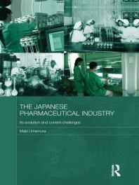 The Japanese Pharmaceutical Industry Its Evolution And Current Challenges Maki Umemura