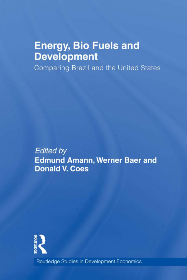 Energy Bio Fuels And Development Comparing Brazil And The United States 1st Edition Edmund Amann Werner Baer Don Coes