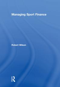 Managing Sport Finance 1st Edition Robert Wilson