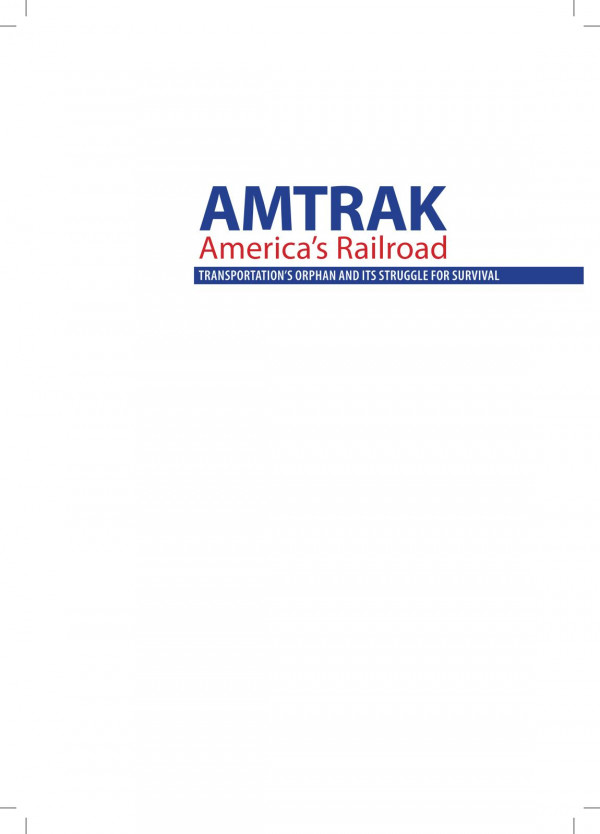 Amtrak Americas Railroad Transportations Orphan And Its Struggle For Survival Geoffrey H Doughty Jeffrey T Darbee Eugene E Harmon