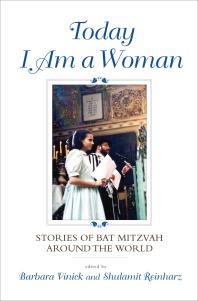 Today I Am A Woman Stories Of Bat Mitzvah Around The World Barbara Vinick Shulamit Reinharz