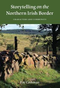 Storytelling On The Northern Irish Border Characters And Community Ray Cashman