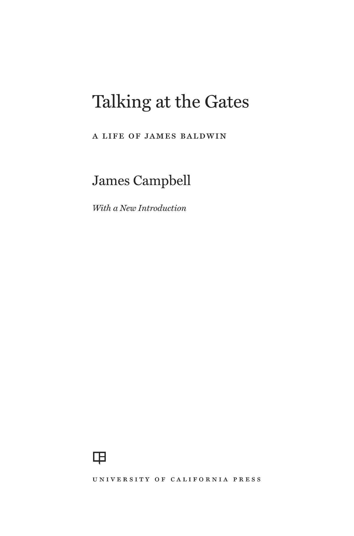 Talking At The Gates A Life Of James Baldwin James Campbell