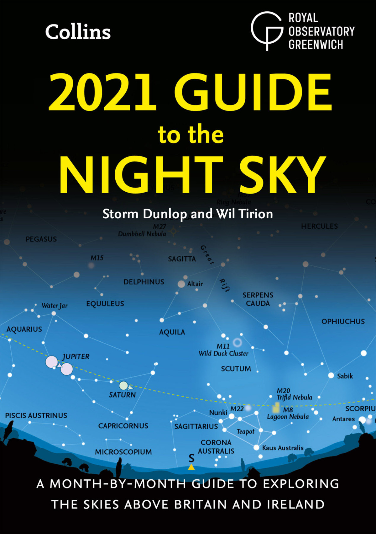 2021 Guide To The Night Sky A Monthbymonth Guide To Exploring The Skies Above Britain And Ireland Storm Dunlop Wil Tirion Royal Observatory Greenwich