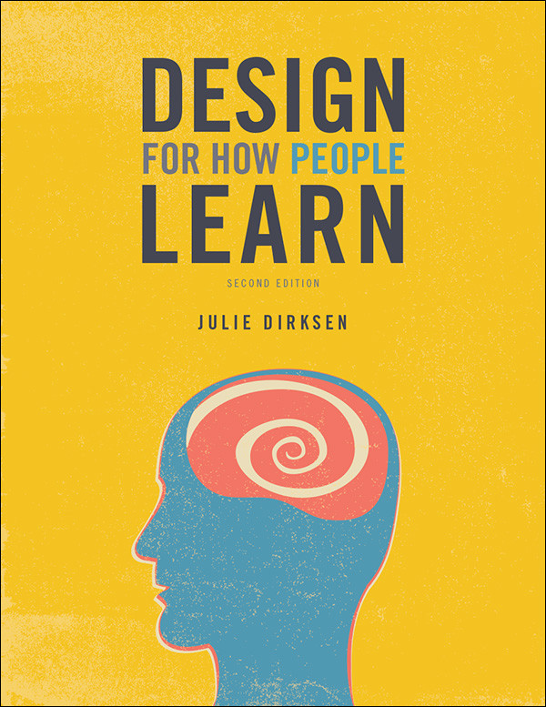 Design For How People Learn Julie Dirksen