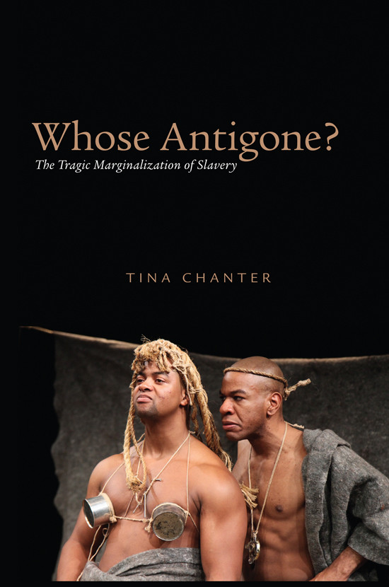 Whose Antigone The Tragic Marginalization Of Slavery Tina Chanter