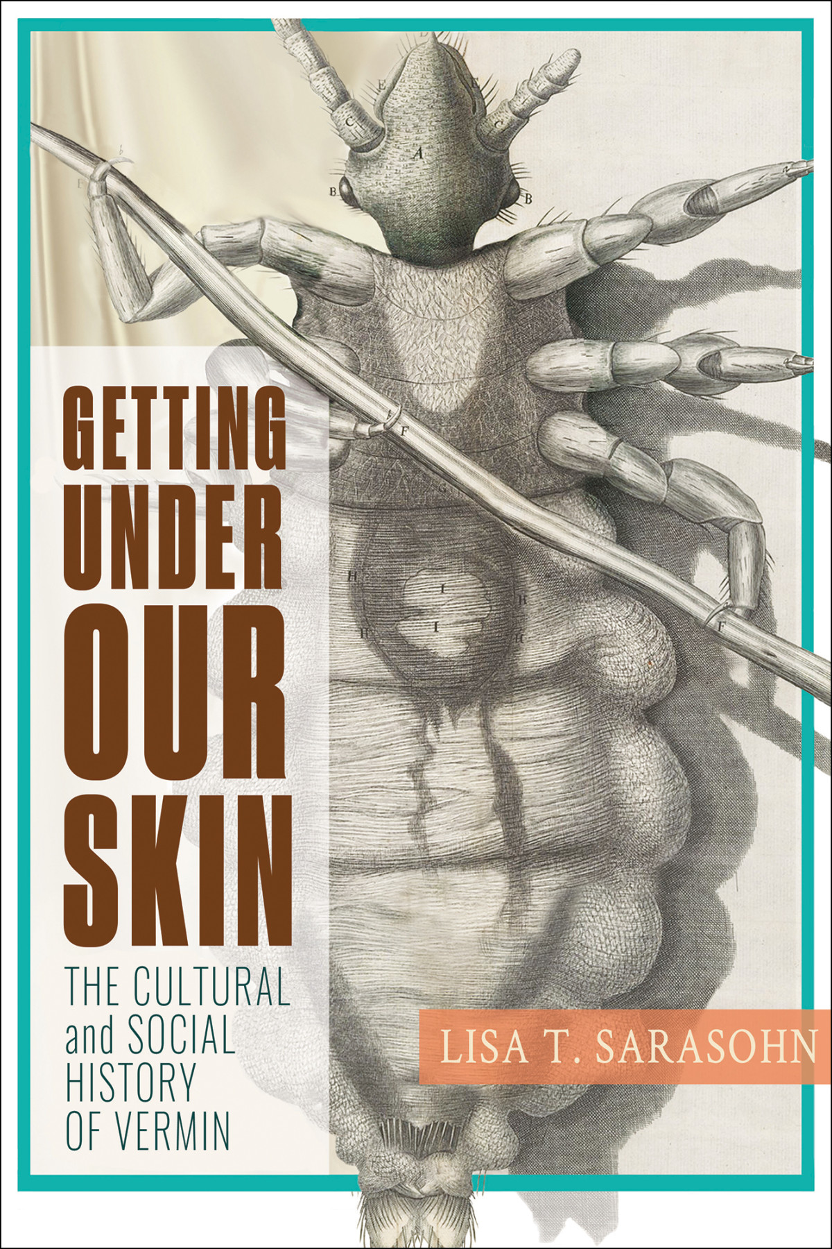 Getting Under Our Skin The Cultural And Social History Of Vermin Lisa T Sarasohn
